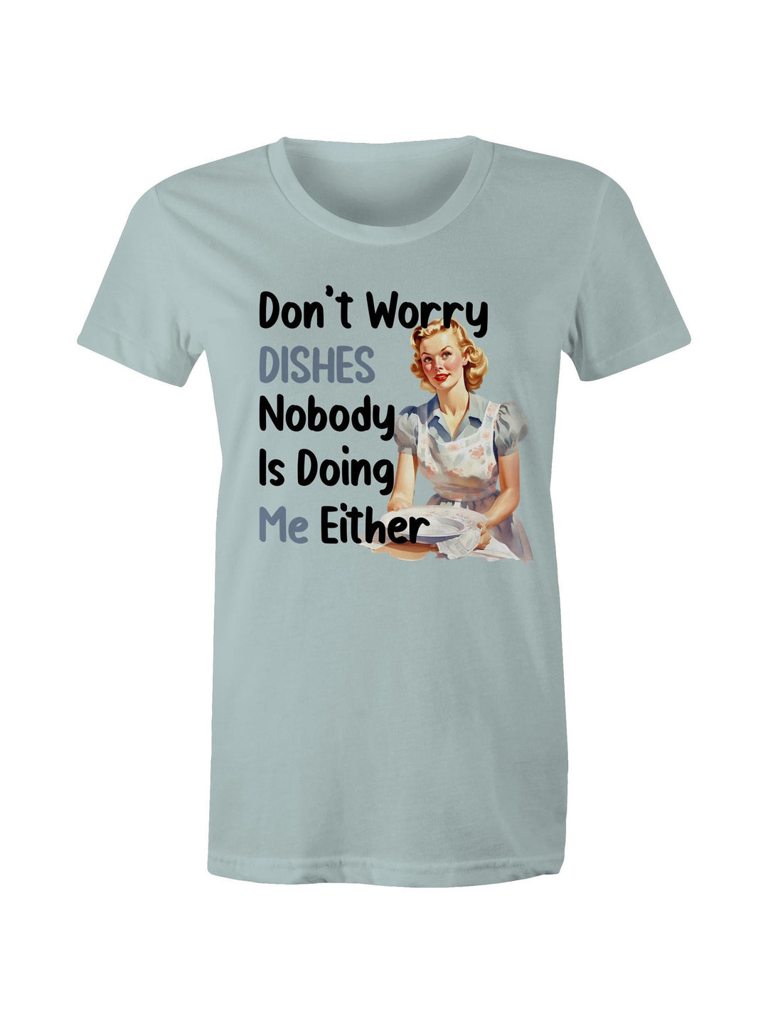 Don't Worry Dishes - Women's Tee