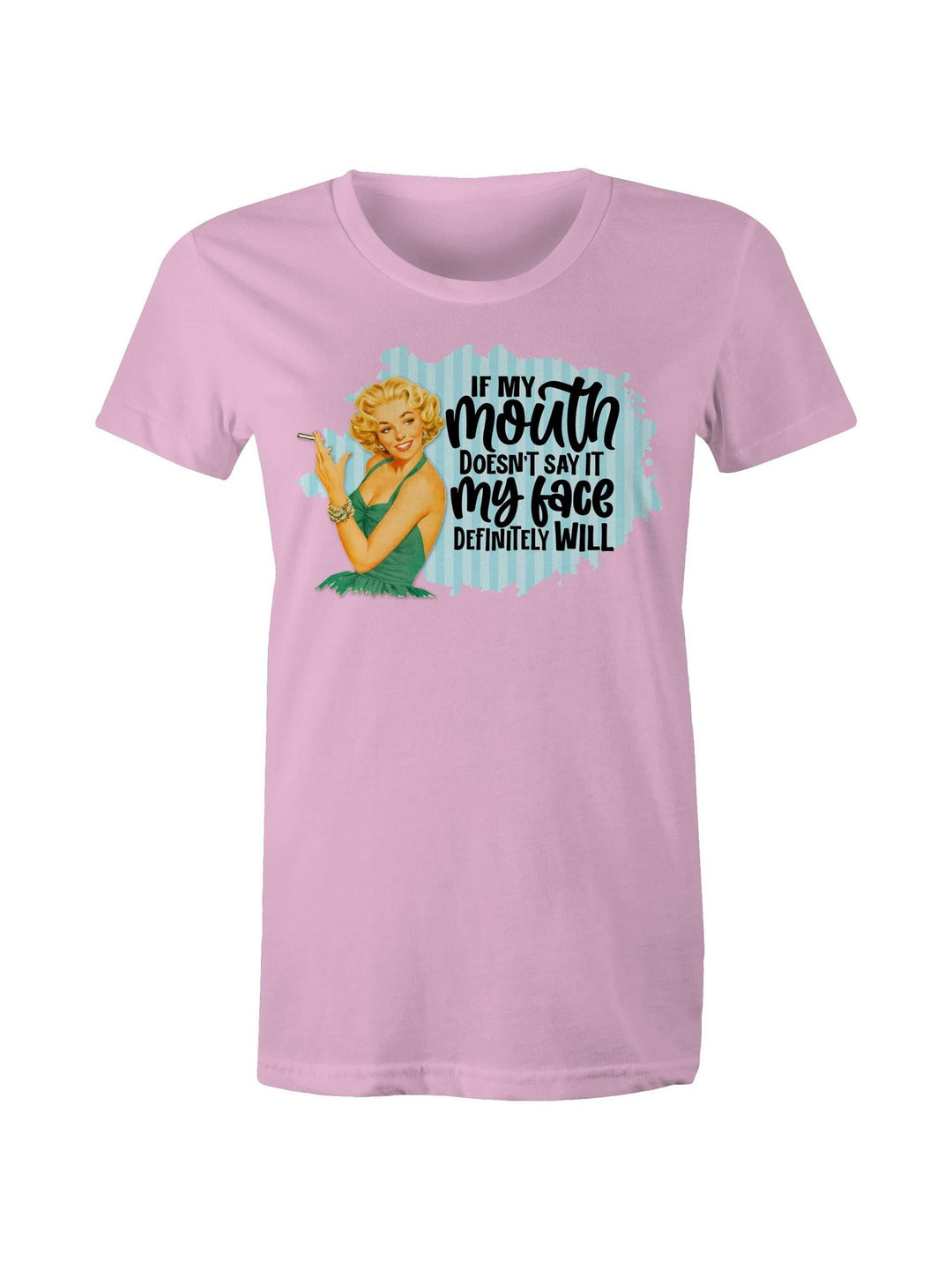 If My Mouth Doesn't Say It - Women's Tee