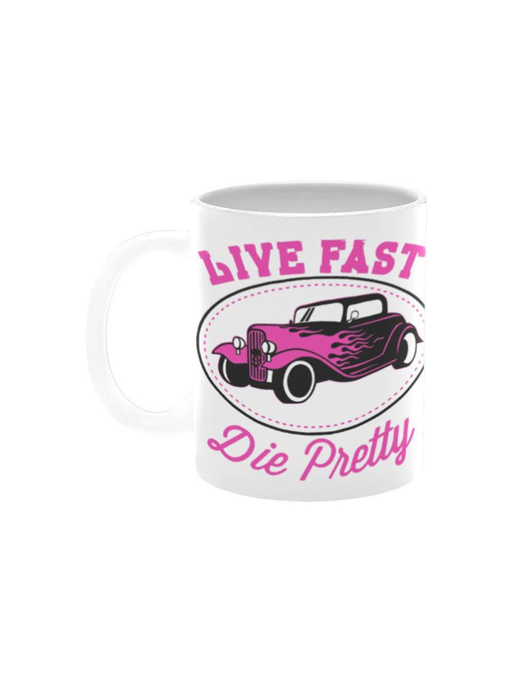 Live Fast Die Pretty Mug