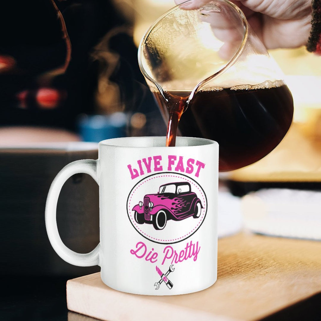 Live Fast, Die Pretty White Mug
