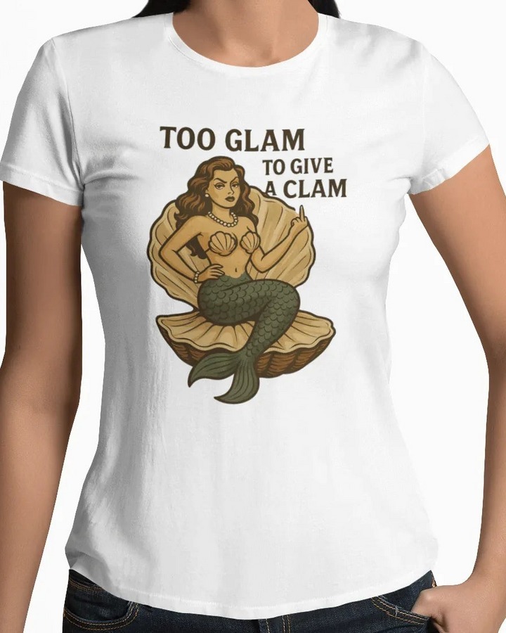 Too Glam to Give a Clam Womens Tee White